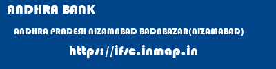 ANDHRA BANK  ANDHRA PRADESH NIZAMABAD BADABAZAR(NIZAMABAD)   ifsc code